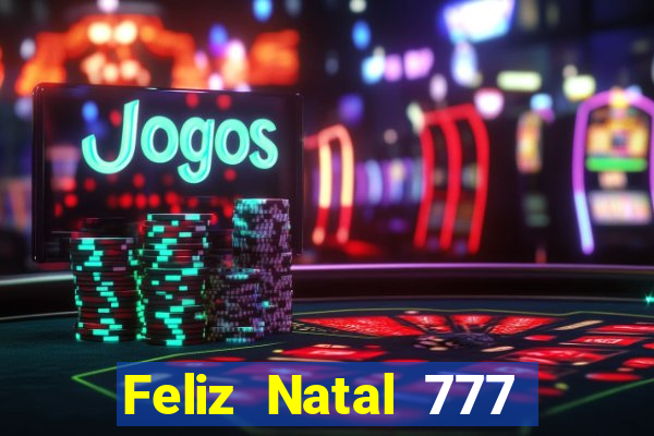 Feliz Natal 777 plataforma login